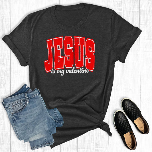 Jesus Is My Valentine Graphic Tee