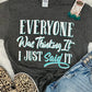Everyone Was Thinking It Graphic Tee - The Salty Mare